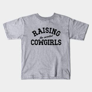 Raising The Sweetest Cowgirls, Mom Mother's Day, Dad Father's Day Kids T-Shirt